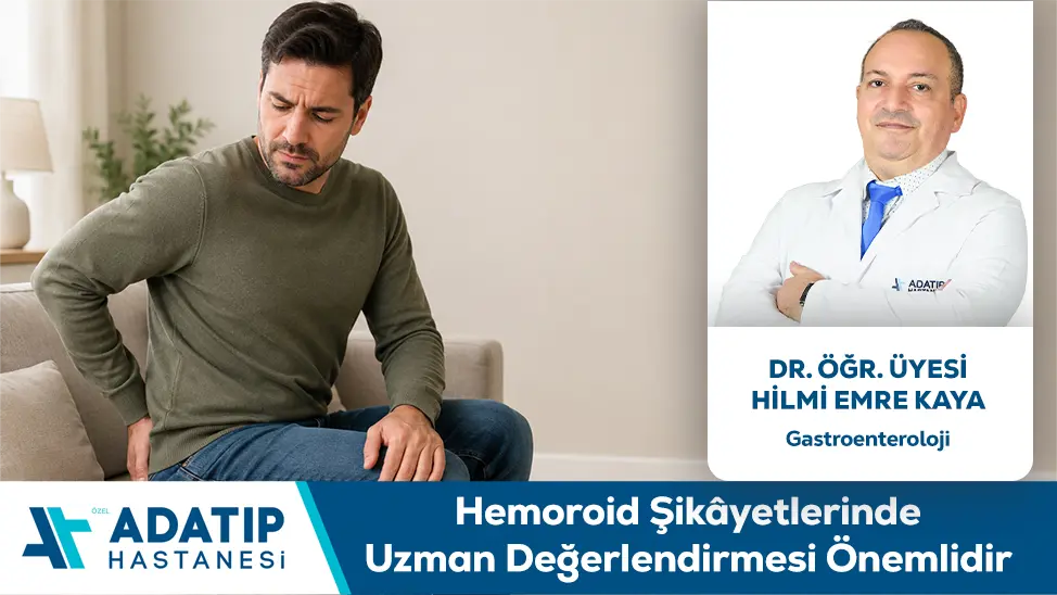 Hemoroid Şikâyetlerinde Uzman Değerlendirmesi Önemlidir