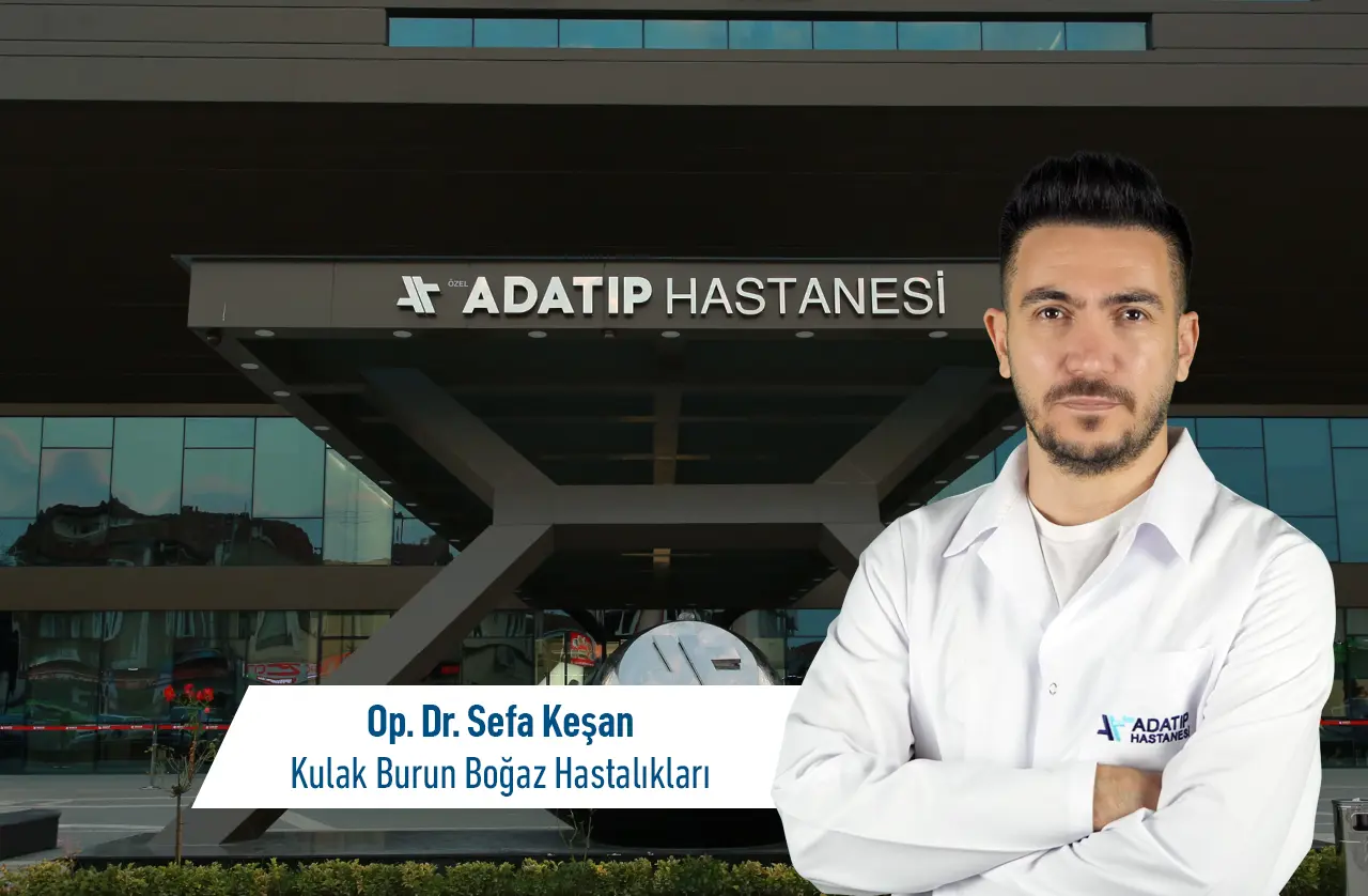 Op. Dr. Sefa Keşan, Özel Adatıp Hastanesi Kulak Burun Boğaz Hastalıkları Bölümünde Hasta Kabulüne Başladı